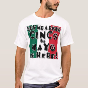 BUY ME A BEER CINCO DE MAYO IS HERE T-Shirt