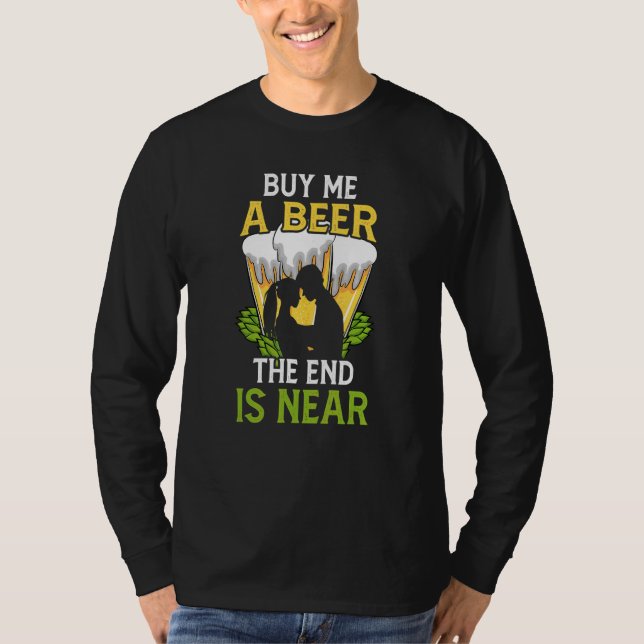 Buy Me A Beer End Is Near Groom Bachelor Party T-Shirt (Front)