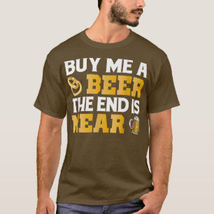 Buy Me A Beer End Is NearBachelor Party Groom  T-Shirt