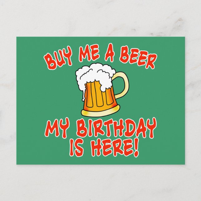 Buy Me a Beer My Birthday is Here! Postcard (Front)