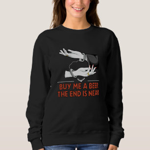 Buy Me a Beer the End Is Near Bachelor Group Brida Sweatshirt