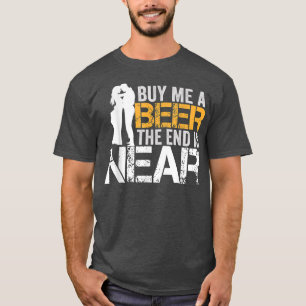 Buy Me A Beer The End Is Near Bachelor Party Groom T-Shirt
