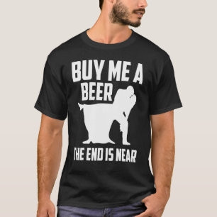 Buy Me A Beer The End Is Near Bachelor Party Groom T-Shirt