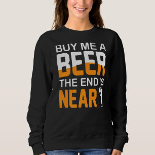 Buy Me A Beer The End Is Near Bachelor Party Stag  Sweatshirt