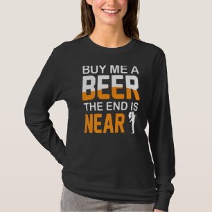 Buy Me A Beer The End Is Near Bachelor Party Stag  T-Shirt