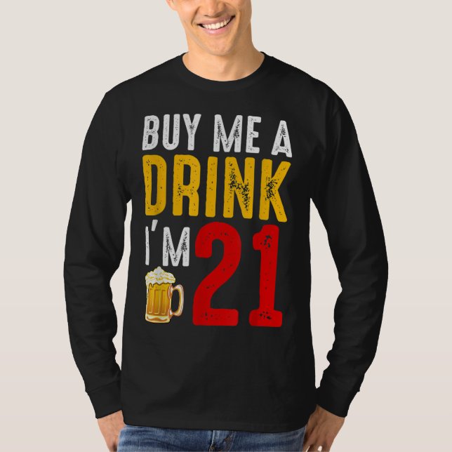Buy Me A Drink I'm 21 21st Birthday Celebration Ba T-Shirt (Front)