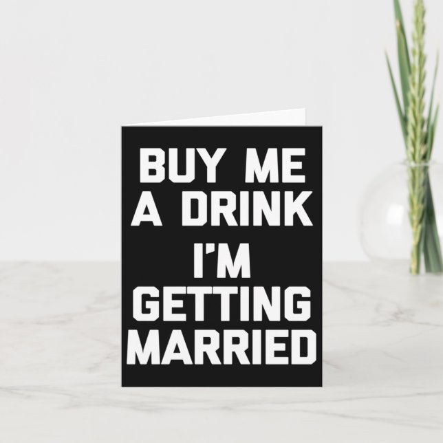 Buy Me A Drink Im Getting Married Funny Bride Groo Card (Front)