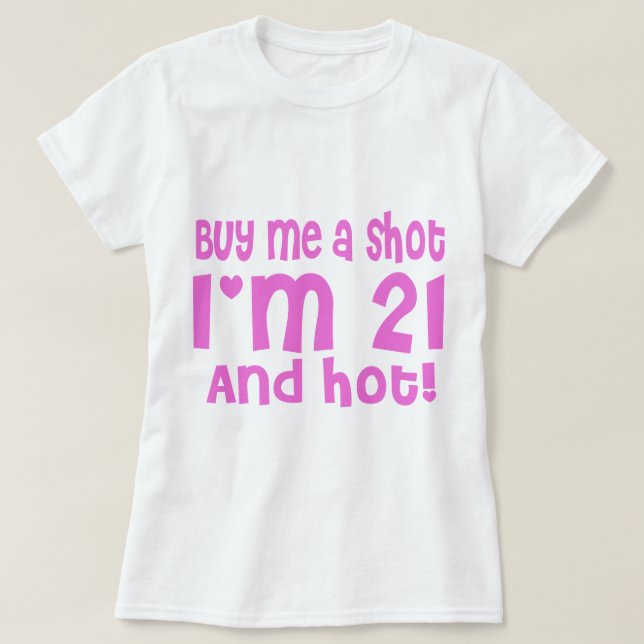 Buy me a shot 21st Birthday Pink Party funny T-Shirt (Design Front)