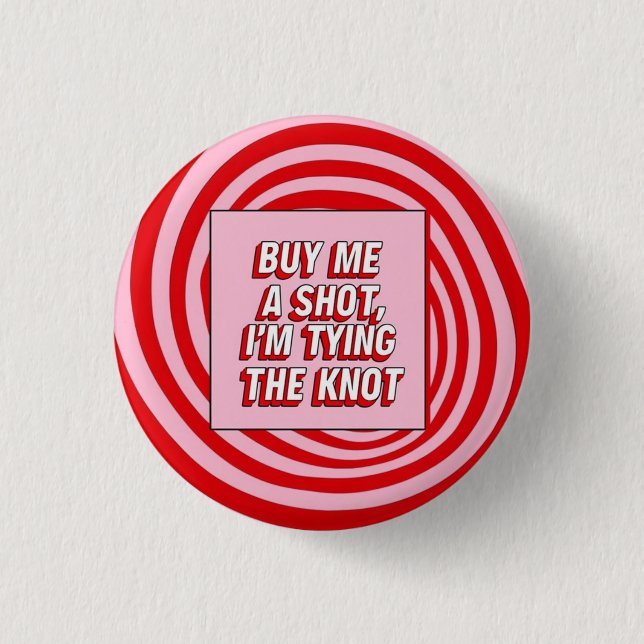 Buy Me a Shot, I’m Tying the Knot 3 Cm Round Badge (Front)