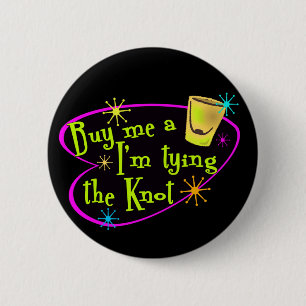 Buy Me A Shot I'm Tying The Knot 6 Cm Round Badge
