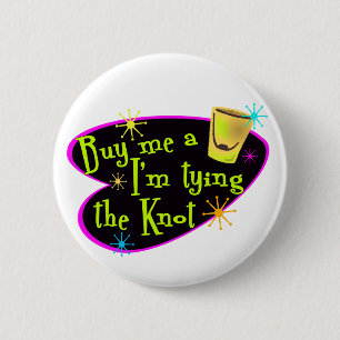 Buy Me A Shot I'm Tying The Knot 6 Cm Round Badge
