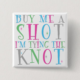 Buy Me a Shot I'm Tying the Knot Button