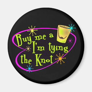 Buy Me A Shot I'm Tying The Knot Magnet