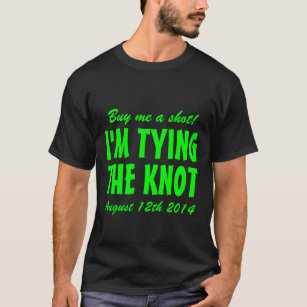 Buy me a shot i'm tying the knot t shirt for groom
