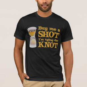 Buy me a Shot t-shirt