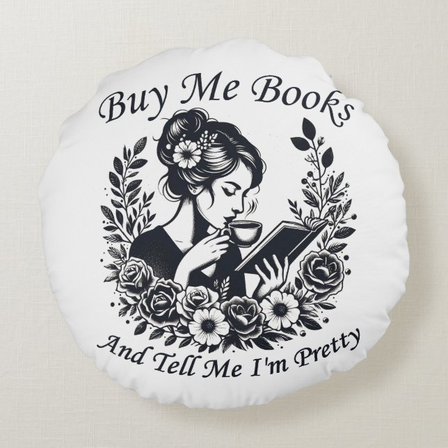 Buy Me Books And Tell Me I'm Pretty Round Cushion (Back)