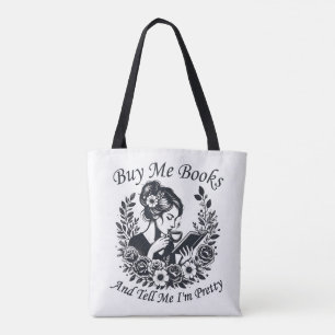 Buy Me Books And Tell Me I'm Pretty Tote Bag