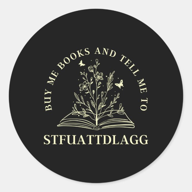 Buy Me Books And Tell Me To Stfuattdlagg Smut Read Classic Round Sticker (Front)