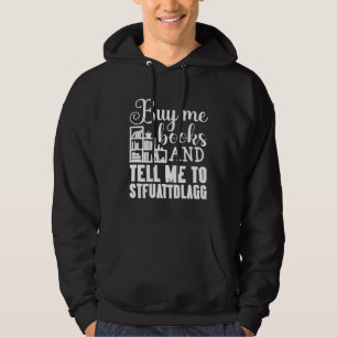 Buy Me Books And Tell Me To STFUATTDLAGG Smut Read Hoodie