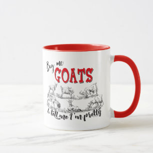 Buy Me Goats Tell me I'm Pretty GetYerGoat™ Mug