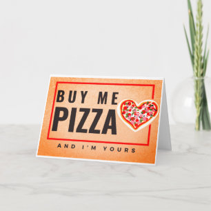 Buy Me Pizza and I am Yours- Valentine's Day Card