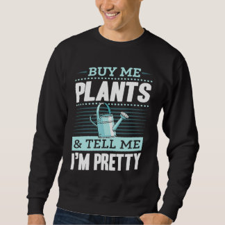 Buy Me Plants And Tell Me I'm Pretty Sweatshirt