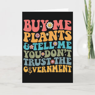 Buy Me Plants And Tell Me You Don't Trust The Gove Card