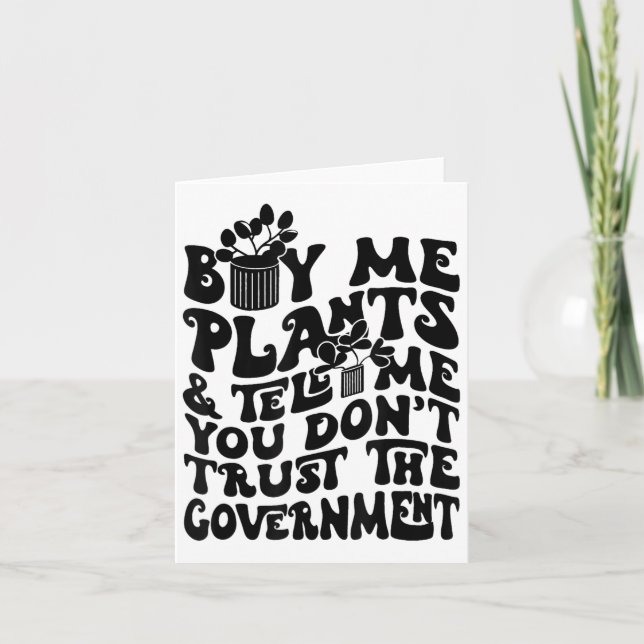 Buy Me Plants And Tell Me You Don't Trust The Gove Card (Front)