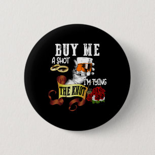 Buy Me Shot Im Tying Knot Funny Bachelor Party  6 Cm Round Badge