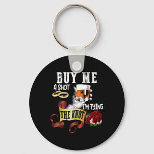 Buy Me Shot Im Tying Knot Funny Bachelor Party Key Ring