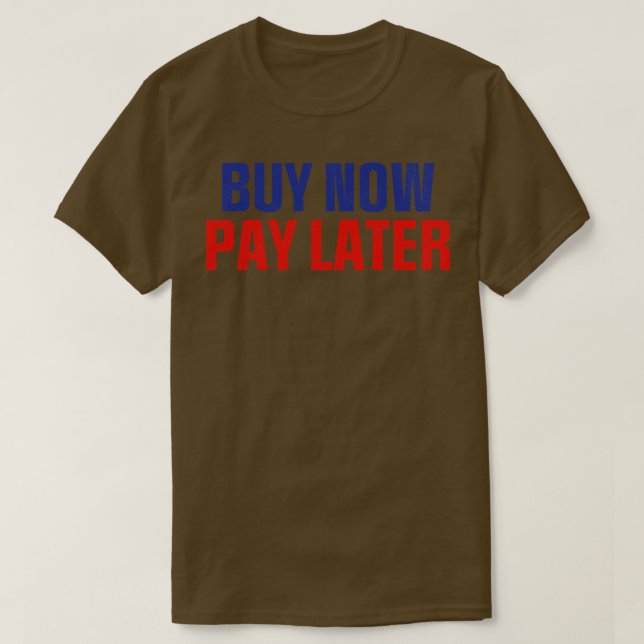 Buy Now Pay Later T-Shirt (Design Front)