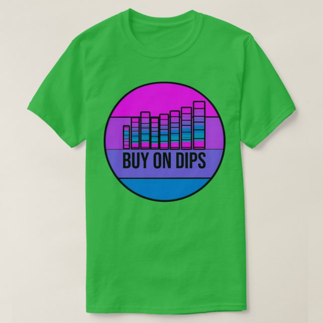Buy on Dips 4 T-Shirt (Design Front)