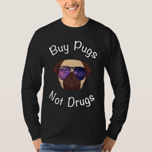BUY PUGS NOT DRUGS PUG T-Shirt