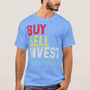 Buy sell investFunny Real Estate Agent Gift Idea L T-Shirt