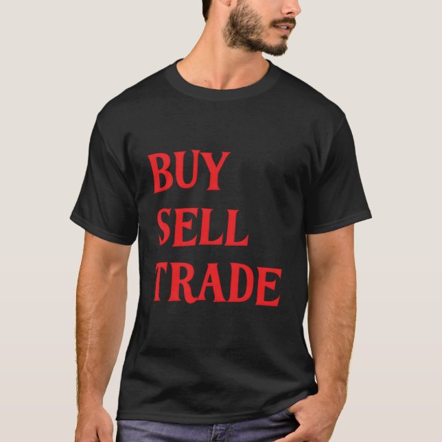 Buy Sell Trade T-Shirt (Front)