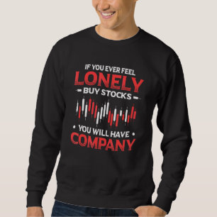 Buy Stocks Have Company Saying Stock Market Shares Sweatshirt