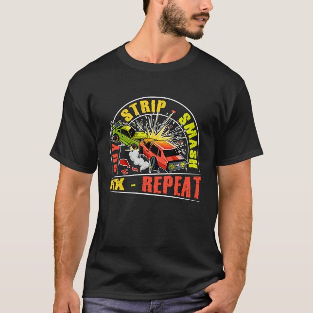 Buy Strip Smash Fix Repeat Quote for a Demo Derby  T-Shirt (Front)