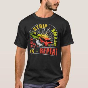 Buy Strip Smash Fix Repeat Quote for a Demo Derby  T-Shirt