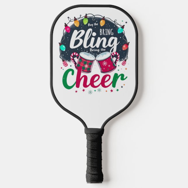 "Buy the Bling, Bring the Cheer." Pickleball Paddle (Front)