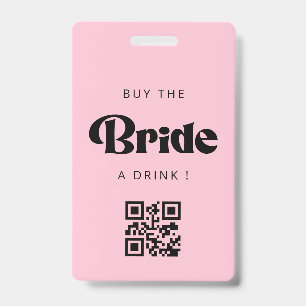 Buy the Bride a Drink QR Code Badge ID Badge