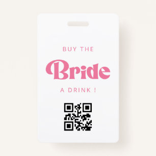 Buy the Bride a Drink QR Code Badge ID Badge