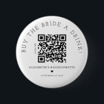 Buy The Bride A Drink QR Code Button<br><div class="desc">Modern and elegant design printed Buy The Bride A Drink QR Code button that can be customised with your text. Please click the "Customise it" button and use our design tool to modify this template. Check out the Graphic Art Design store for other products that match this design!</div>