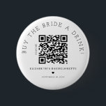Buy The Bride A Drink QR Code Button<br><div class="desc">Modern and elegant design printed Buy The Bride A Drink QR Code button that can be customised with your text. Please click the "Customise it" button and use our design tool to modify this template. Check out the Graphic Art Design store for other products that match this design!</div>