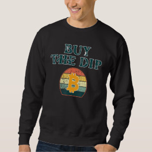 Buy The Dip Blockchain Bitcoin Crypto Sweatshirt