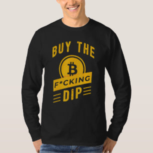 Buy The Dip Crypto Bitcoin Slogan Cryptocurrency 1 T-Shirt
