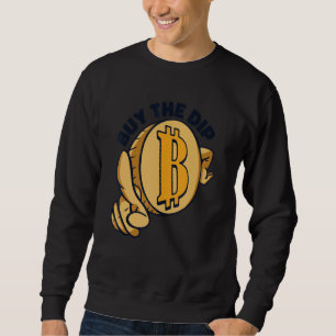 Buy The Dip Crypto Currency Blockchain Bitcoin Sweatshirt