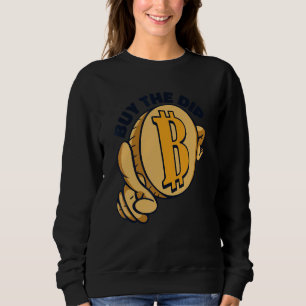 Buy The Dip Crypto Currency Blockchain Bitcoin Sweatshirt