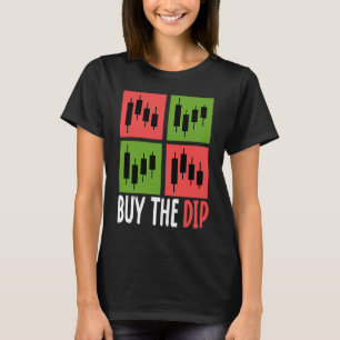 Buy The Dip Cryptocurrency Blockchain Trader Best  T-Shirt