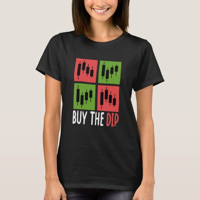 Buy The Dip Cryptocurrency Blockchain Trader Best  T-Shirt (Front)