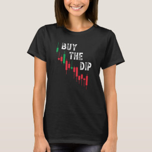 Buy The Dip Cryptocurrency Blockchain Trader Best T-Shirt